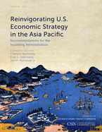 Reinvigorating U.S. Economic Strategy in the Asia Pacific: Recommendations for the Incoming Administration