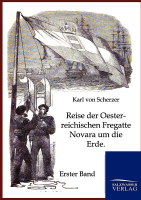 Reise Der Oesterreichischen Fregatte Novara Um Die Erde - Scherzer, Karl Von