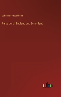 Reise durch England und Schottland - Schopenhauer, Johanna