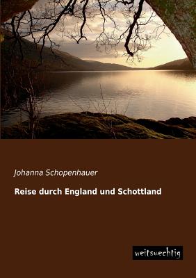 Reise Durch England Und Schottland - Schopenhauer, Johanna