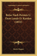 Reise Nach Persien U. Dem Lande D. Kurden (1852)