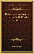 Reise Nach Persien U. Dem Lande D. Kurden (1852)