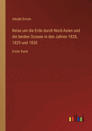 Reise um die Erde durch Nord-Asien und die beiden Oceane in den Jahren 1828, 1829 und 1830: Erster Band