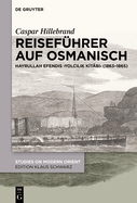 Reisefhrer Auf Osmanisch: Hayrullah Efendis Yolc l   Kit b  (1863-1865)