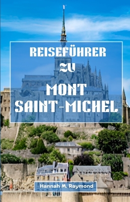 Reisefhrer Zu Mont Saint Michel - Raymond, Hannah M