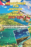 Reisef?hrer F?r Antigua Und Barbuda 2023-2024: Eine Reise durch das karibische Juwel, Navigieren zu den Zwillingsinseln