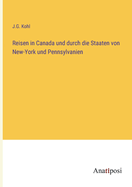 Reisen in Canada Und Durch Die Staaten Von New York Und Pennsylvanien