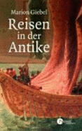 Reisen in Die Antike - Giebel, Marion