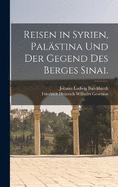 Reisen in Syrien, Palstina und der Gegend des Berges Sinai.