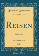 Reisen, Vol. 1: Sudamerika (Classic Reprint)