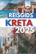 Reisgids Kreta 2025: Ontdek eeuwenoude runes, ongerepte stranden en eilandgeheimen