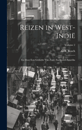 Reizen in West-Indi: En Door Een Gedeelte Van Zuid- En Noord-Amerika; Volume 2