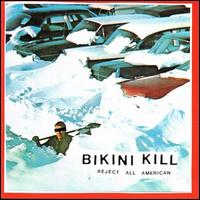 Reject All American - Bikini Kill