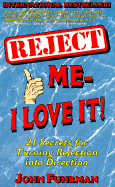Reject Me I Love It!: 21 Secrets for Turning Rejection Into Direction