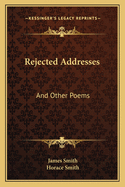 Rejected Addresses: and Other Poems