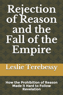 Rejection of Reason and the Fall of the Empire: How the Prohibition of Reason Made it Hard to Follow Revelation