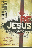 Rejesus: A Wild Messiah for a Missional Church - Frost, Michael