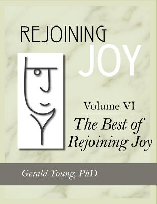 Rejoining Joy: Volume 6 The Best of Rejoining Joy - Young, Gerald