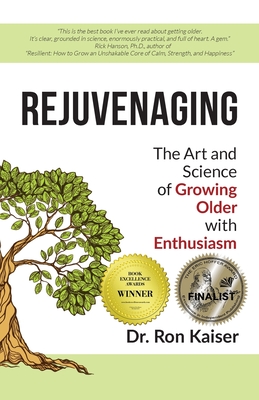 Rejuvenaging: The Art and Science of Growing Older with Enthusiasm - Kaiser