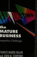 Rejuvenating the Mature Business: The Competitive Challenge