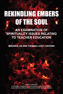 Rekindling Embers of the Soul: An Examination of Spirituality Issues Relating to Teacher Education