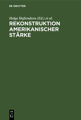 Rekonstruktion amerikanischer Strke - Haftendorn, Helga (Editor), and Schissler, Jakob (Editor)