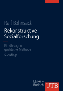 Rekonstruktive Sozialforschung: Einfuhrung in Qualitative Methoden - Bohnsack, Ralf