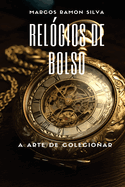 Rel?gios de Bolso: A Arte de Colecionar