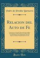 Relacion del Auto de Fe: Celebrado Por El Sagrado Tribunal del Santo Officio de La Inquisicion de Estos Reynos En La Muy Noble, y Leal Ciudad de Lima, Capital de Esta America Austral, En El Dia 12. de Julio del Ano de 1733 (Classic Reprint)