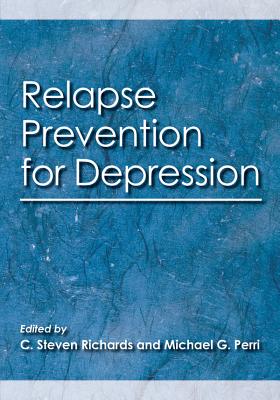 Relapse Prevention for Depression - Richards, C Steven (Editor), and Perri, Michael G, Dr. (Editor)