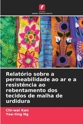 Relat?rio sobre a permeabilidade ao ar e a resist?ncia ao rebentamento dos tecidos de malha de urdidura - Kan, Chi-Wai, and Ng, Yee-Ting