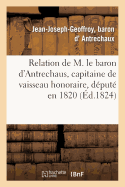 Relation de M. Le Baron d'Antrechaus, Capitaine de Vaisseau Honoraire, D?put? En 1820: , ?chapp? Aux Massacres de Quiberon