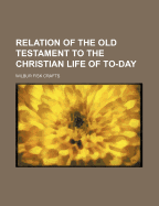Relation of the Old Testament to the Christian Life of To-Day