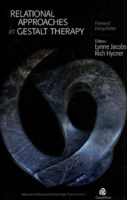 Relational Approaches in Gestalt Therapy - Jacobs, Lynne (Editor), and Hycner, Richard (Editor)