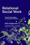 Relational Social Work: Toward Networking and Societal Practices