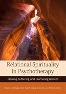 Relational Spirituality in Psychotherapy: Healing Suffering and Promoting Growth