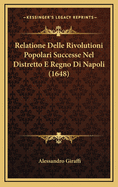 Relatione Delle Rivolutioni Popolari Successe Nel Distretto E Regno Di Napoli (1648)