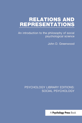 Relations and Representations: An Introduction to the Philosophy of Social Psychological Science - Greenwood, John