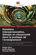 Relations interpersonnelles, ?thique et citoyennet? dans la pratique de l'enseignement