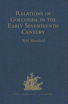 Relations of Golconda in the Early Seventeenth Century - Moreland, W.H. (Editor)