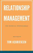 Relationship Management for Technical Professionals