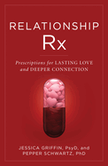 Relationship RX: Prescriptions for Lasting Love and Deeper Connection