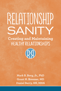 Relationship Sanity: Creating and Maintaining Healthy Relationships