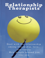 Relationship Therapists: Deal with the relationship among friendship, love, and family How people around you like you