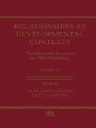 Relationships as Developmental Contexts: The Minnesota Symposia on Child Psychology, Volume 30