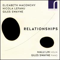 Relationships: Elizabeth Maconchy, Nicola Lefanu, Giles Swayne - Giles Swayne (piano); Malu Lin (violin)