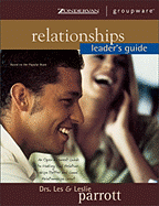 Relationships Leader's Guide: An Open and Honest Guide to Making Bad Relationships Better and Good Relationships Great - Parrott, Les, Dr., and Parrott, Leslie, Dr., and Parrott, Leslie L, III