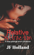 Relative Attraction: A Step Siblings Short Romance