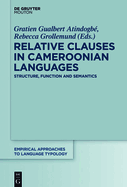 Relative Clauses in Cameroonian Languages: Structure, Function and Semantics