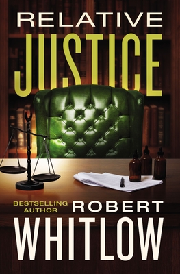 Relative Justice: A Legal Suspense - Whitlow, Robert